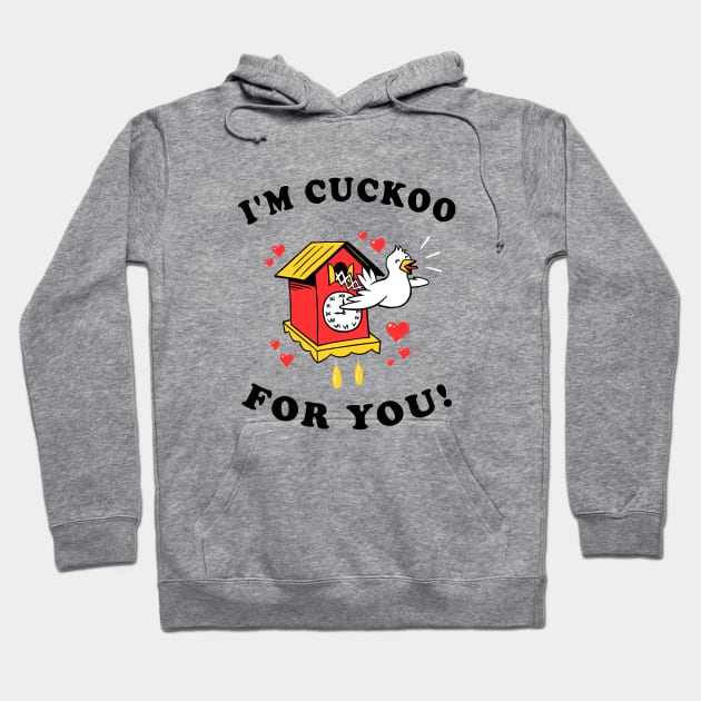 I'm Cuckoo For You Hoodie by dumbshirts